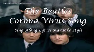 Corona Virus in the style of The Beatles  Sing Along Lyrics