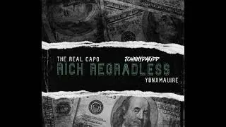 Rich Regardless (YBNXMAURIE & the real capO (feat. JohnnyDaKidd)