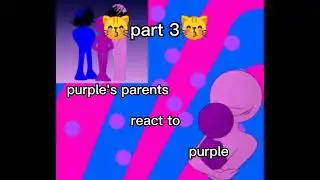 AvA/AvM|| purple's parents react to purple// 3/?? //     // thx for sub and like luvzz