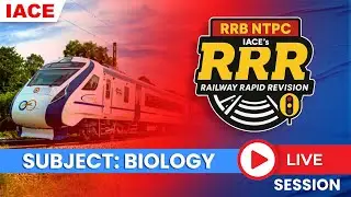 RRR - RAILWAY RAPID REVISION | Useful For All Railway Exams | BIOLOGY SESSION-02 | IACE