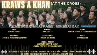 KRAWS A KHAN ( AT THE CROSS ) | RENGKAI EAC KṬP (Official Video)