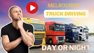 Truck Driving in Melbourne:day/night shift? #truckdriving