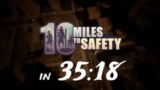 10 Miles To Safety Any% 35:18 [Former WR]