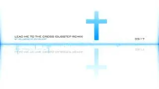 Hillsong - Lead me to the Cross (Dubstep Remix)