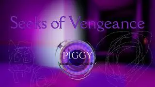 Piggy: Another Perspective |Seeks of Vengeance| Official Soundtrack