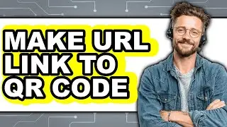 How to Make Url Link to Qr Code - Easy Guide