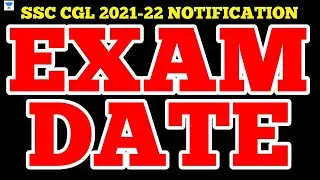 SSC CGL 2021-2022 Exam Date | SSC CGL 2021-22 NOTIFICATION | CET 2022 Exam Latest Update
