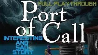 Port of Call - Interesting and sad story - full playthrough