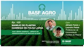 EP 103  - Manejo de plantas daninhas de folha larga, com Alfredo e Leandro Paiola