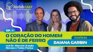 O cora&ccedil;&atilde;o do homem n&atilde;o &eacute; de ferro &ndash; BIOLAB CAST 2025 T2 EP#10