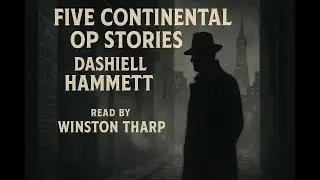 Five Continental Op Stories &mdash; Dashiell Hammett | Read by Winston Tharp | Full Audiobook