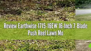 Review Earthwise 1715-16EW 16-Inch 7-Blade Push Reel Lawn Mower, Grey