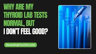 Greenville SC Thyroid Clinic Answers - Why Are My Thyroid Lab Tests Normal, But I Don&rsquo;t Feel Good?