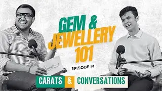 Gems and Jewellery 101 | Ep 1 | Carats and Conversations