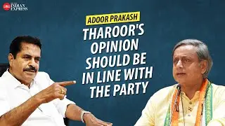 'Shashi Tharoor is indeed a prominent figure' - Adoor Prakash | Interview | Congress | TNIE Kerala