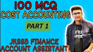 MCQ ON COST ACCOUNTING (PART 1) || JKSSB FINANCE ACCOUNT ASSISTANT || ACCOUNTANCY