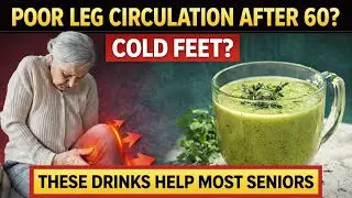 10 Everyday Drinks That Can Improve Leg Circulation After 60 | Easy & Practical Senior Health Tips