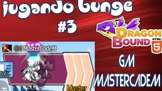Jugando Bunge Con el GM MasterCadem l Dragonbound #3 l