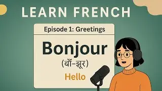 Learn French Through Hindi | Basic French Greetings & Daily Phrases | Ep. 1 &ndash; Bonjour to Bonne Nuit