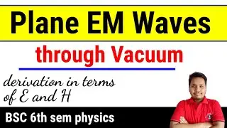 plane em waves through vacuum ||plane electromagnetic waves in vacuum