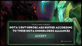Dota 2 But Heroes Are Buffed According To Their Dota Underlords Alliances