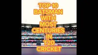 Top 10 Batsman With Most Centuries In T20 Cricket #t20cricket #shorts