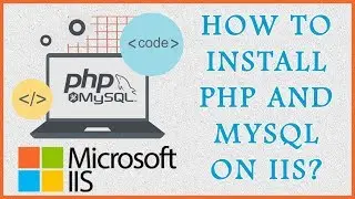PHP - How To Install PHP/MySql on IIS