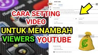 CARA SETTING VIDEO YOUTUBE AGAR VIEWER BERTAMBAH BANYAK || Youtube studio