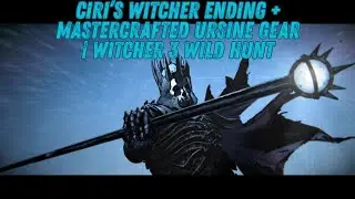 Ciri&rsquo;s Witcher Ending + Mastercrafted Ursine Gear | Witcher 3 Wild Hunt