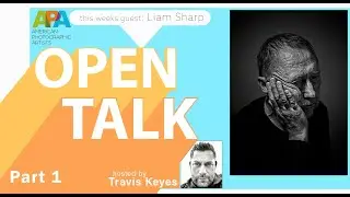 Open Talk with Travis Keyes | guest photographer Liam Sharp | Part 1