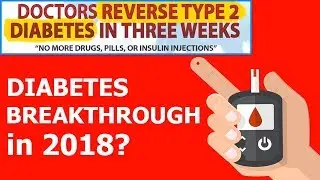 The Diabetes Breakthrough in 2018 - Your Doctor Won't Tell You About
