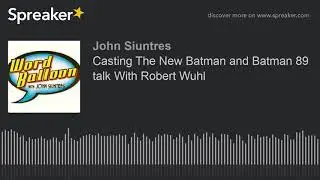 Casting The New Batman and Batman 89 talk With Robert Wuhl