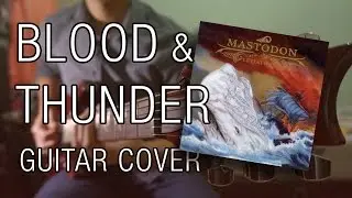 Mastodon - Blood and Thunder (Guitar Cover)