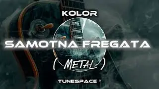 👉 Kolor - Samotna fregata ( Metal Cover ) 🤘👍🔥