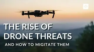 The Rise of Drone Threats and How to Mitigate Them