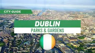 City Guide  Dublin  Parks & Gardens 🇮🇪