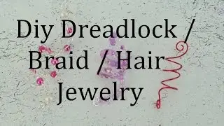 Diy Dreadlock / Braid / Hair Jewelry Tutorial