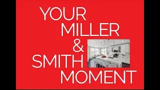This is your Miller & Smith Moment