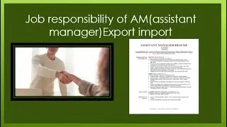 Job Responsibility of AM (Assistant manager) Export import | Export jobs