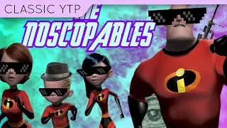 The Noscopables (YTP/MLG Incredibles) (Quebz Reupload)
