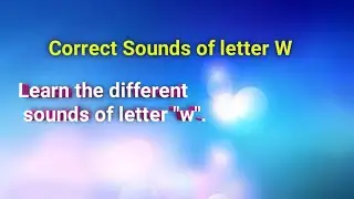 Different sounds of letter w/ w phoneme/ Learn all about letter w sounds.