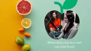 Langara Voice Podcast Ep. 82 - Getting to the root of where our fresh produce comes from