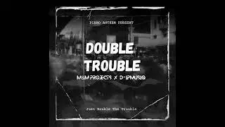 M&M projects_-_Double Trouble _Ft_D-IPMusiQ_( Official audio)