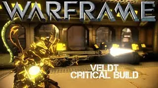 Warframe : Veldt - Critical Build - Update 22.20.6+