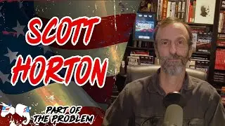 Dave Smith | Scott Horton | Part Of The Problem 1238
