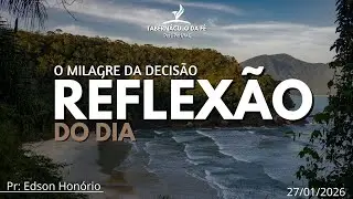 Reflexão do dia | O MILAGRE DA DECISÃO