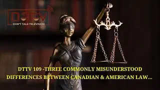 DTTV 109: Three Commonly Misunderstood Differences Between Canadian & American Law&hellip;