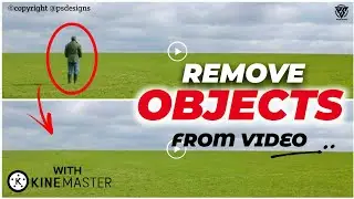 Remove Unwanted Objects From Videos || Full Kinemaster Editing Tutorial | Step by Step | PS Designs