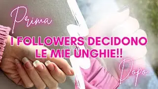 CHALLENGE I FOLLOWERS DECIDONO LE MIE UNGHIE!!!!!!! - Il mondo di Pretty