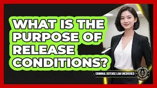 What Is The Purpose Of Release Conditions?